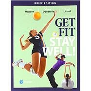 Get Fit, Stay Well! Brief Edition by Hopson, Janet L.; Donatelle, Rebecca J.; Littrell, Tanya R., 9780134452289
