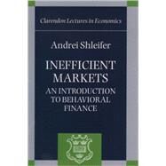 Inefficient Markets An Introduction to Behavioral Finance by Shleifer, Andrei, 9780198292289