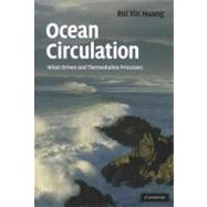 Ocean Circulation: Wind-Driven and Thermohaline Processes by Rui Xin Huang, 9780521852289
