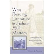 Why Reading Literature in School Still Matters : Imagination, Interpretation, Insight by Sumara, Dennis J., 9780805842289