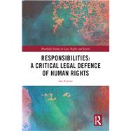 Responsibilities: A Critical Legal Defence of Human Rights by Ian Turner, 9781040512289