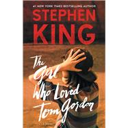 The Girl Who Loved Tom Gordon A Novel by King, Stephen, 9781501192289