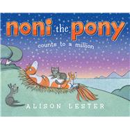 Noni the Pony Counts to a Million by Lester, Alison; Lester, Alison, 9781665922289