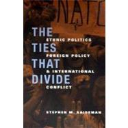 The Ties That Divide by Saideman, Stephen M., 9780231122290