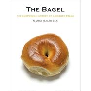 The Bagel; The Surprising History of a Modest Bread by Maria Balinska, 9780300112290
