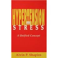 Hypertension and Stress: A Unified Concept by Shapiro,Alvin P., 9781138992290