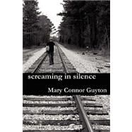 Screaming in Silence by Guyton, Mary Connor, 9781430322290