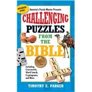Challenging Puzzles from the Bible Including Crosswords, Word Search, Cryptograms, and More by Parker, Timothy E., 9781439192290