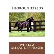 Thoroughbreds by Fraser, William Alexander, 9781508632290