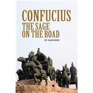 Confucius The Sage on the Road by Qian, Ning, 9781602202290