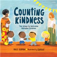 Counting Kindness Ten Ways to Welcome Refugee Children by Kurman, Hollis; Barroux, 9781623542290