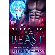 Sleeping with the Beast A Steamy Paranormal Romance Spin on Beauty and the Beast by Hamilton, Rebecca; Kressley, Conner, 9781949112290