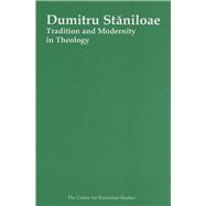 Dumitru Staniloae Tradition and Modernity in Theology by Turcescu, Lucian, 9789739432290