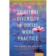 Spiritual Diversity in Social Work Practice The Heart of Helping by Canda, Edward R; Dyrud Furman, Leola; Canda, Hwi-Ja, 9780190602291