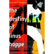 The Destiny of Linus Hoppe by BONDOUX, ANNE-LAURETEMERSON, CATHERINE, 9780385732291
