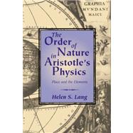 The Order of Nature in Aristotle's Physics: Place and the Elements by Helen S. Lang, 9780521042291