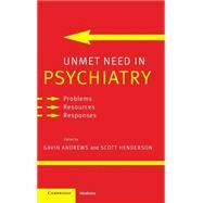 Unmet Need in Psychiatry: Problems, Resources, Responses by Edited by Gavin Andrews , Scott Henderson, 9780521662291