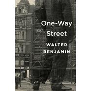 One-way Street by Benjamin, Walter; Jephcott, Edmund; Jennings, Michael W.; Marcus, Greil, 9780674052291