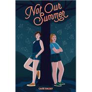 Not Our Summer by Bazay, Casie, 9780762472291