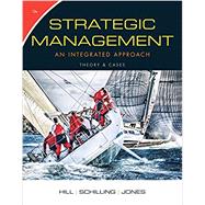 Strategic Management: Theory & Cases An Integrated Approach, Loose-Leaf Version by Hill, Charles W. L.; Schilling, Melissa A.; Jones, Gareth R., 9781305502291