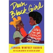 Dear Black Girl Letters From Your Sisters on Stepping Into Your Power by Winfrey Harris, Tamara, 9781523092291