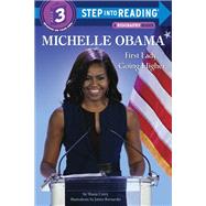 Michelle Obama First Lady, Going Higher by Corey, Shana; Bernardin, James, 9781524772291