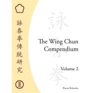 The Wing Chun Compendium, Volume Two by Belonoha, Wayne, 9781583942291