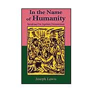 In the Name of Humanity by Lewis, Joseph, 9781585092291
