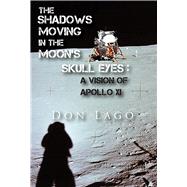 The Shadows Moving in the Moons Skull Eyes by Lago, Don, 9781604892291