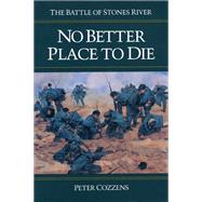 No Better Place to Die by Cozzens, Peter, 9780252062292