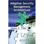 Adaptive Security Management Architecture by Tiller, James S., 9780367452292