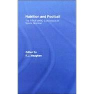 Nutrition and Football: The FIFA/FMARC Consensus on Sports Nutrition by Maughan; Ron, 9780415412292