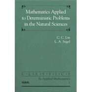 Mathematics Applied to Deterministic Problems in the Natural Sciences by Lin, C. C.; Segel, Lee A., 9780898712292