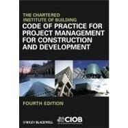 Code of Practice for Project Management for Construction and Development by Chartered Institute of Building, 9781118312292