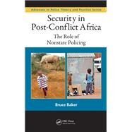 Security in Post-Conflict Africa: The Role of Nonstate Policing by Baker; Bruce F., 9781138112292