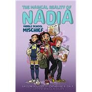 Middle School Mischief (The Magical Reality of Nadia #2) by Youssef, Bassem; Daly, Catherine R.; Holgate, Douglas, 9781338572292