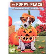 Trixie (The Puppy Place #69) by Miles, Ellen, 9781339012292