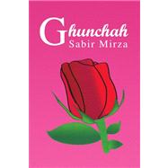 Ghunchah by Mirza, Sabir, 9781436342292
