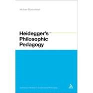 Heidegger's Philosophic Pedagogy by Ehrmantraut, Michael, 9781441122292