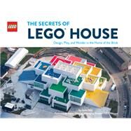 The Secrets of LEGO House by Diaz, Jesus, 9781452182292