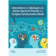 Interventions for Individuals With Autism Spectrum Disorder and Complex Communication Needs by Ganz, Jennifer B., Ph.D.; Simpson, Richard L., 9781681252292