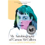 My Autobiography of Carson McCullers A Memoir by Shapland, Jenn, 9781951142292