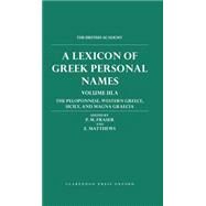 A Lexicon of Greek Personal Names Volume III.A: The Peloponnese, Western Greece, Sicily and Magna Graecia Volume IIIA: The Peloponnese, Western Greece, Sicily and Magna Graecia by Fraser, P. M.; Matthews, E., 9780198152293