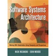 Software Systems Architecture Working With Stakeholders Using Viewpoints and Perspectives by Rozanski, Nick; Woods, Eóin, 9780321112293