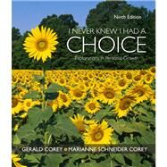 I Never Knew I Had A Choice : Explorations in Personal Growth by Corey, Gerald; Corey, Marianne Schneider, 9780495602293