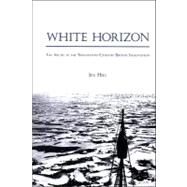 White Horizon : The Arctic in the Nineteenth-Century British Imagination by Hill, Jen, 9780791472293