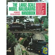 The Large-Scale Model Railroading Handbook by Schleicher, Robert, 9780801982293