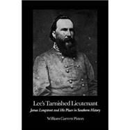 Lee's Tarnished Lieutenant by Piston, William Garrett, 9780820312293