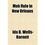 Mob Rule in New Orleans by Wells-Barnett, Ida B., 9781153642293