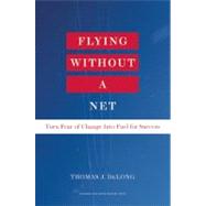 Flying Without a Net by Delong, Thomas J., 9781422162293